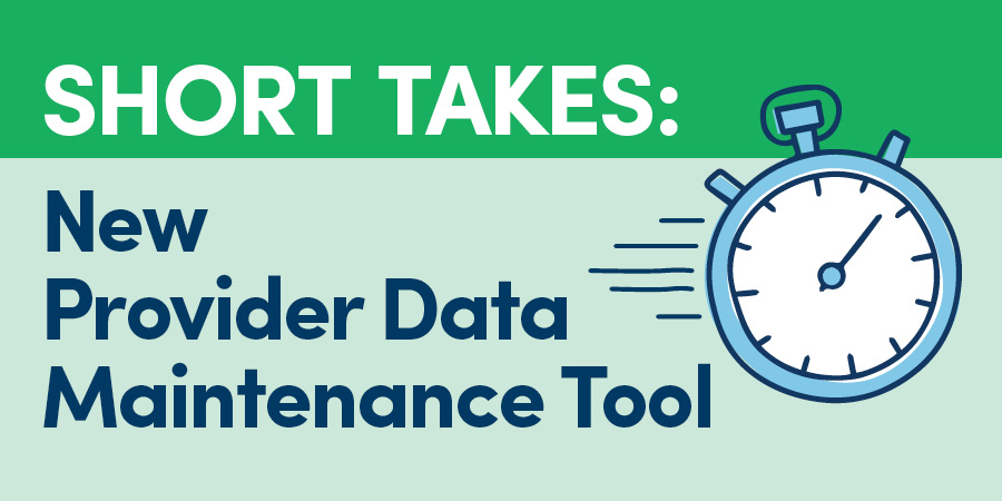 Short Takes: New Provider Data Maintenance Tool